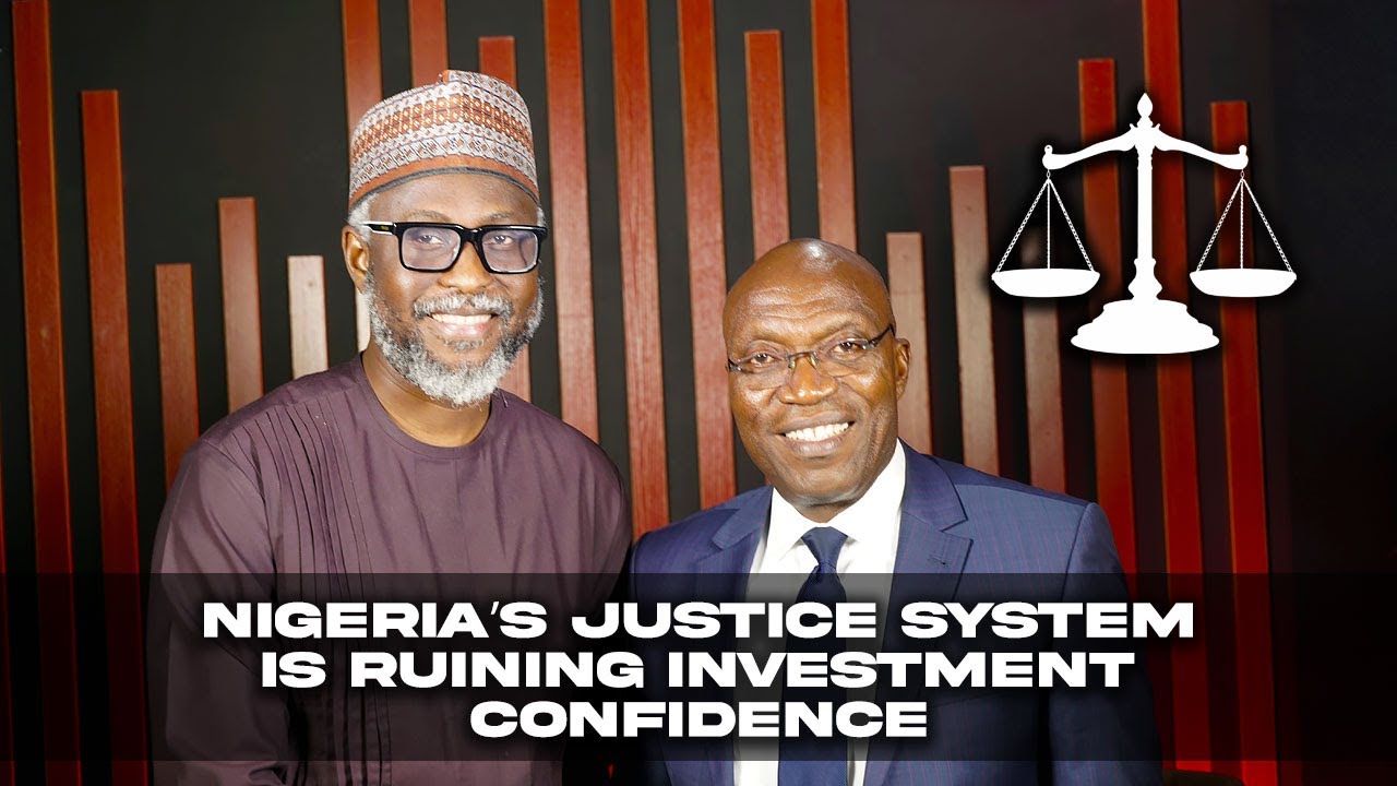 Nigeria’s justice system is ruining investment confidence!