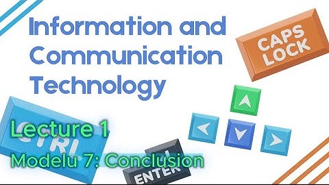 Lecture 1: Conclusion | Module 7 | ICT Course