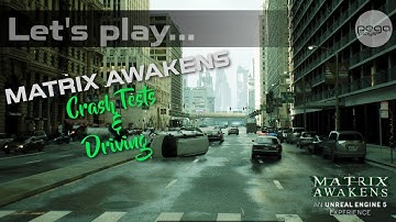 Matrix Awakens Crash Tests & Driving | Unreal Engine 5 | Let