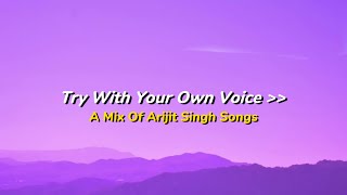Try With Your Own Voice A Mix Of Arijit Singh Songs Kr 90 -M8Z