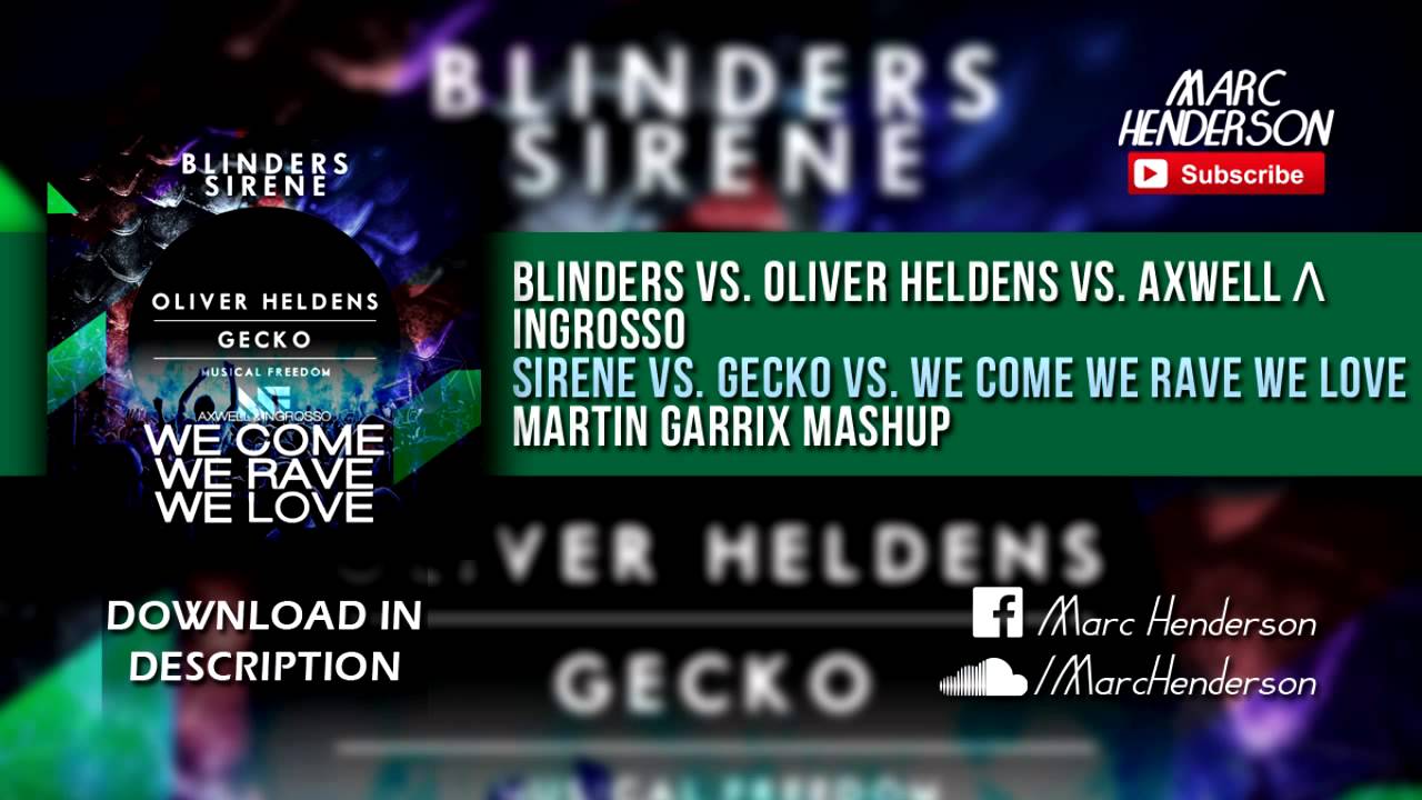 Blinders vs. Oliver Heldens - Sirene vs. Gecko vs. We Come, We Rave, We Love (Martin Garrix Mashup)