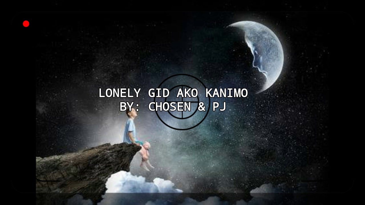 LONELY GID AKO KANIMO BY:CHOSEN & PJ Pasugtan Rap Music Kinaray a