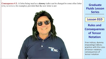 Graduate Fluids Lesson 01D: Rules and Consequences of Tensor Notation