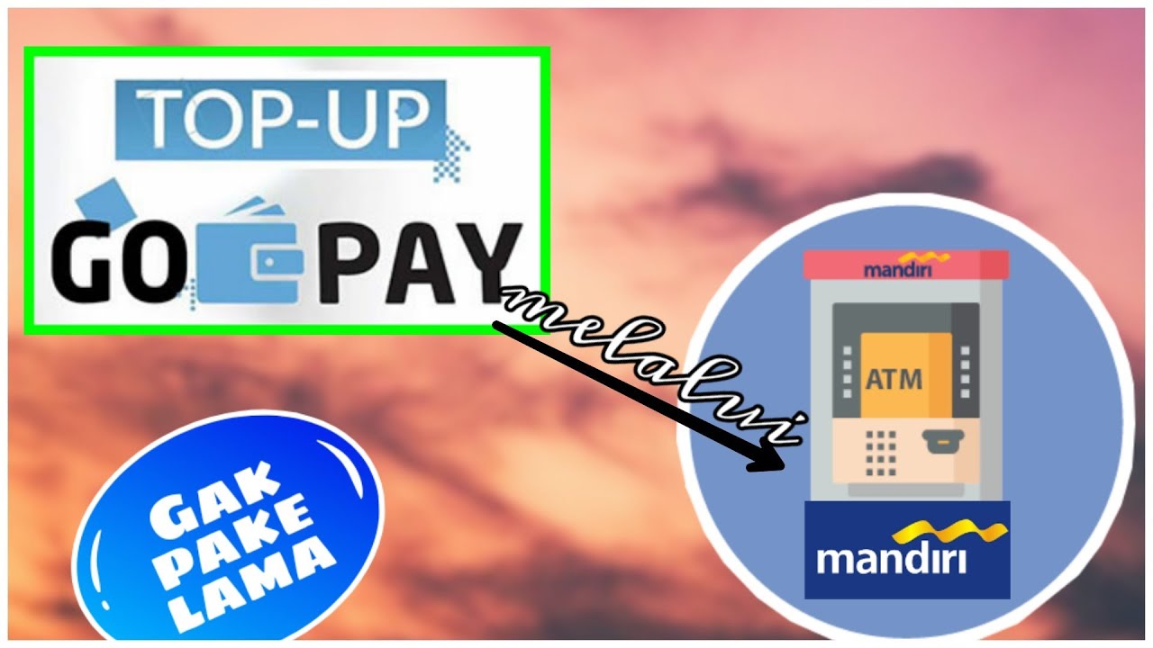 Cara Top Up Gopay Lewat Atm Mandiri Youtube