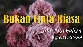 Bukan Cinta Biasa - Siti Nurhaliza (Official Lyric Video)