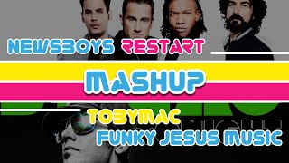 Newsboys VS tobyMac - Restart VS Funky Jesus Music | Christian Music MashUp