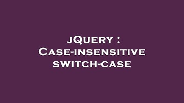 jQuery : Case-insensitive switch-case
