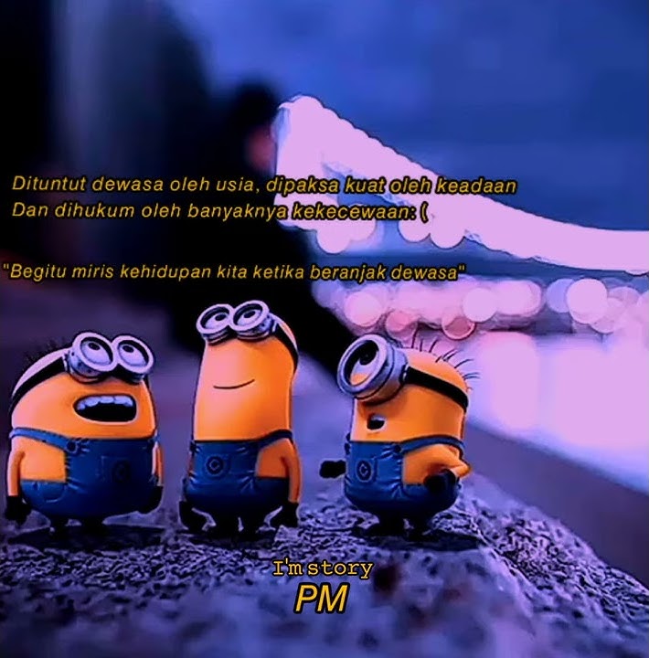 Story wa Rumitnya kehidupan dewasa || story wa minions