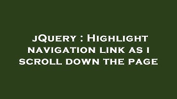 jQuery : Highlight navigation link as i scroll down the page