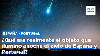 Meteorito: ¿Qué era realmente el objeto que iluminó anoche el cielo de España y Portugal de azu…