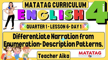 MATATAG English 4 Grade 4 Quarter1 Lesson 6 Diff Narration from Enumeration- Description Patterns v2