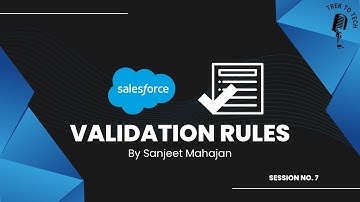 Validation Rules in Salesforce | Basic explanation by Sanjeet Mahajan