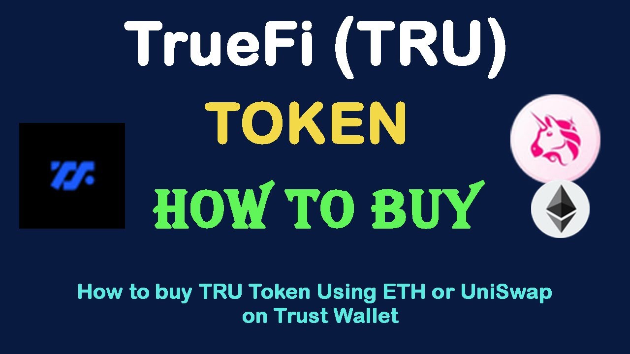 Truefi Coin How to Buy TrueFi Token (TRU) Using ETH or UniSwap On Trust Wallet ...