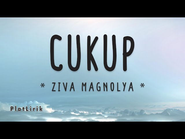 Cukup - Ziva Magnolya (Lirik Lagu) ~ haruskah ku terus bersama denganmu class=
