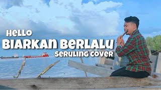 Hello - Biarkan Berlalu Seruling Cover
