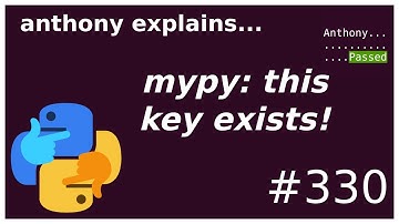 mypy! this key exists I promise! (beginner - intermediate) anthony explains #330