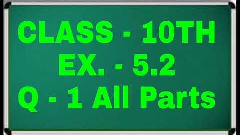 Class 10th Exercise 5.2 Question 1 All Parts || Class 10th Ex 5.3 Q 1 All parts Maths Green Board