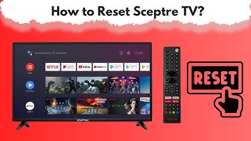 How to Reset Sceptre TV? [ Sceptre TV Factory Reset: No Remote? ]