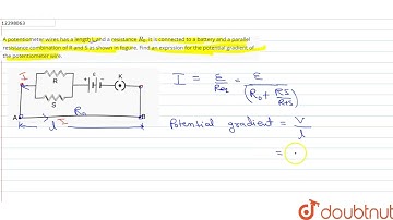 A potentiometer wires has a length L and a resistance R_(0). It is connected to a battery and a ...