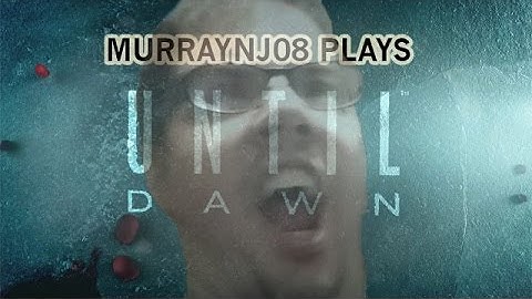 Let’s Play Until Dawn (PS4) - Part 1 (Intro, Start Of Something Creepy)