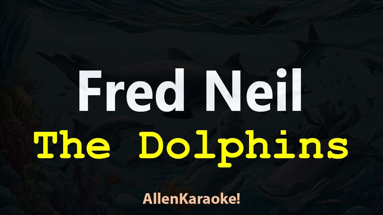 Fred Neil - The Dolphins (Karaoke) Fred Neil - The Dolphins (Karaoke)