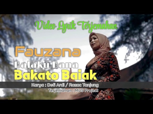 Fauzana_Bakato Bana_Balaku Baiak_Lyrik Terjemahan_(lyric translate)_Defi Ardi_Rozac Tanjung class=