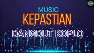 KEPASTIAN - VERSI KOPLO MUSIC TIME COVER