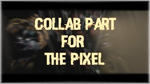 [SFM/FNAF] Collab Part for The Pixel