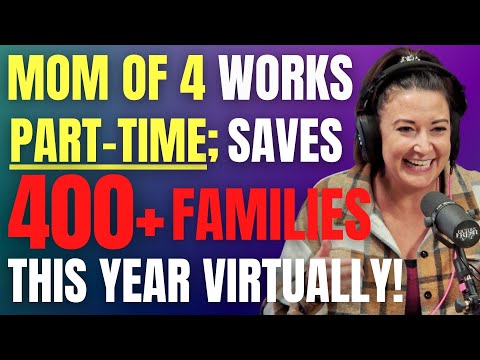 Mom of 4 works PART-TIME; Saves 400+ families this year VIRTUALLY!