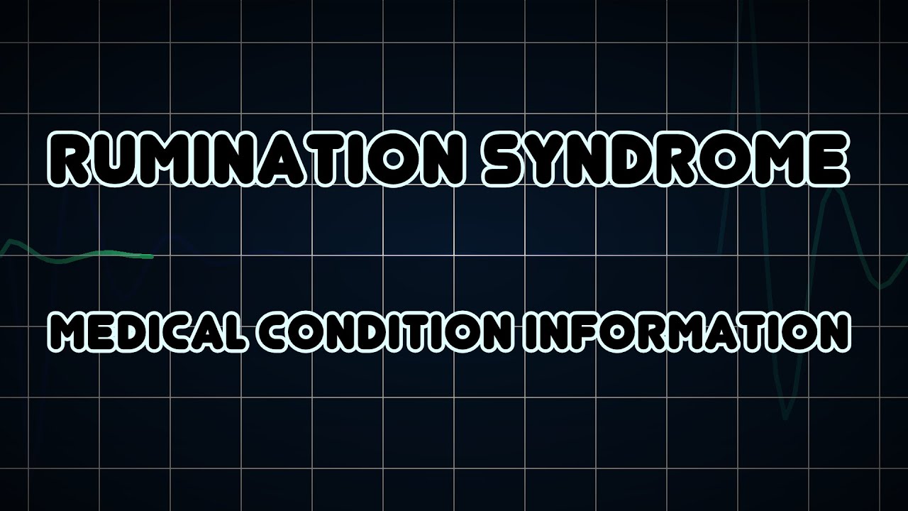 Rumination syndrome (Medical Condition) YouTube