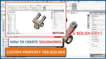 How to create SOLIDWORKS Custom Property Tab Builder ? Part 1 #solidworks2023 #solidworks