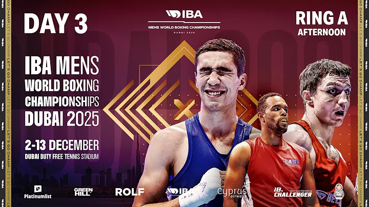 Day 3 | Ring A | Afternoon | IBA 2025 Men’s World Boxing Championships | Dubai, UAE