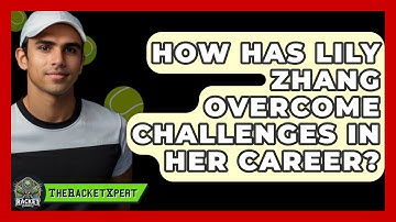 How Has Lily Zhang Overcome Challenges In Her Career? - The Racket Xpert