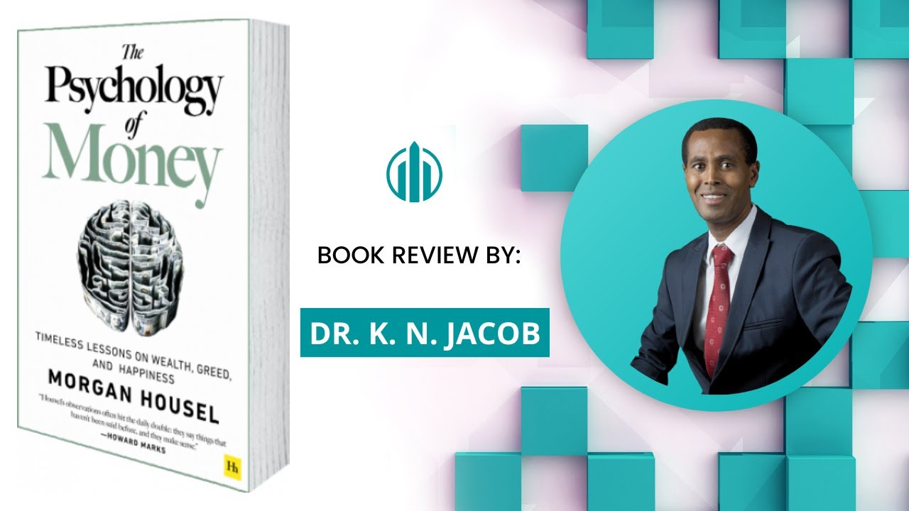 The Psychology of Money: Morgan Housel - Very Inspirational Book Review by Dr. K. N. Jacob