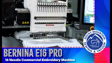 The Bernina E16 Pro 16 Needle Embroidery Machine