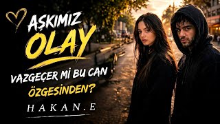 Aşkimiz Olay Vazgeçer Mi Bu Can Özgesinden? - Hakan E