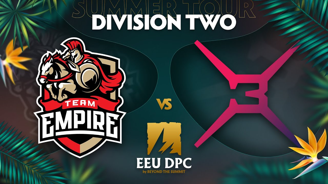Team Empire vs X3 Game 3 - DPC EEU Div 2: Summer Tour w/ Ares & Danog