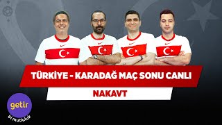 Türkiye - Karadağ Maç Sonu Canlı | Ali Ece & Ilgaz Çınar & Serkan Akkoyun & Yağız S. | Nakavt