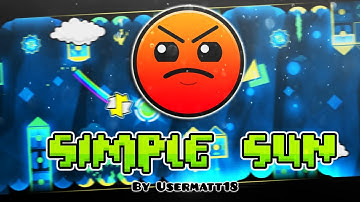 GEOMETRY DASH | Simple Sun by Usermatt18 (Harder 6 Stars)