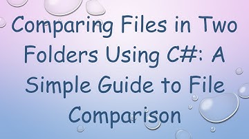 Comparing Files in Two Folders Using C# : A Simple Guide to File Comparison
