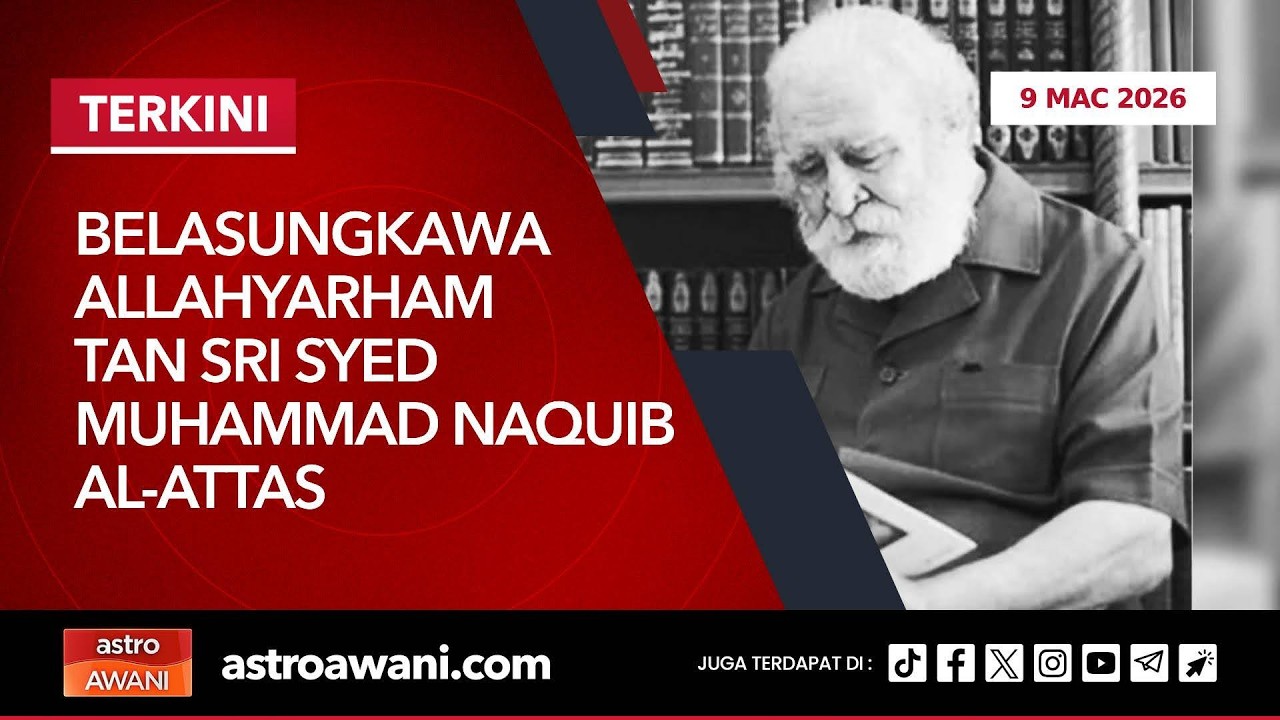 [LANGSUNG] Belasungkawa Allahyarham Tan Sri Syed Muhammad Naquib Al-Attas | 9 Mac 2026