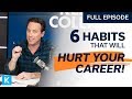 These 6 Habits Will Hurt Your Career!