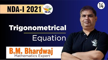 Trigonometrical Equation Part-1 by B. M. Bhardwaj | NDA, Airforce & Navy
