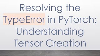 Celebrity Resolving the TypeError in PyTorch: Understanding Tensor Creation Wealth