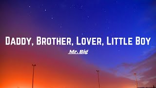 Daddy, Brother, Lover, Little Boy - Mr. Big ( lyrics)