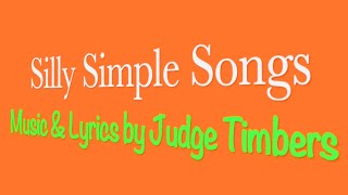 Silly Simple Songs - Original Song by Judge Timbers