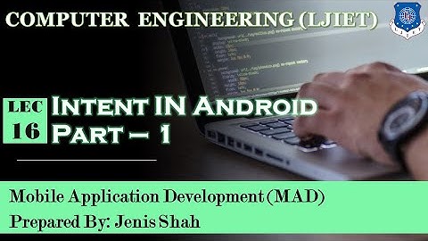 Lec-16_Intent in Android - Part - 1 | Mobile Application Development | Computer Engineering