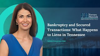 Bankruptcy and Secured Transactions: What Happens to Liens in Tennessee