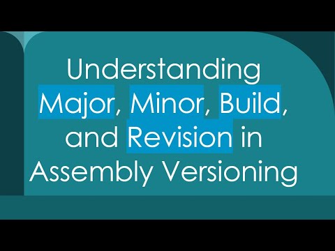 Understanding Major, Minor, Build, and Revision in Assembly Versioning