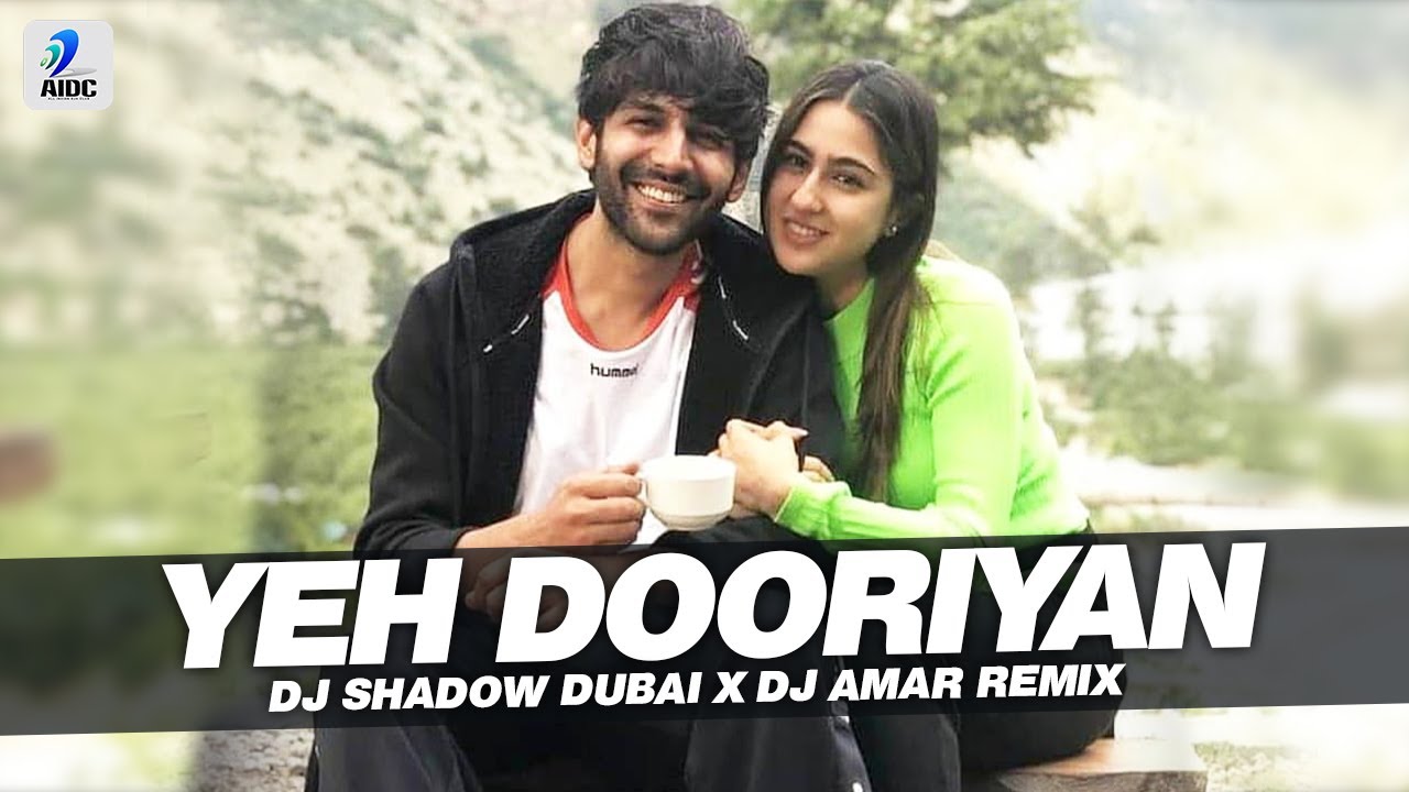 Yeh Dooriyan 2020 Remix  Aaj Kal  DJ Shadow Dubai x DJ Amar  Kartik Aaryan l Sara Ali Khan